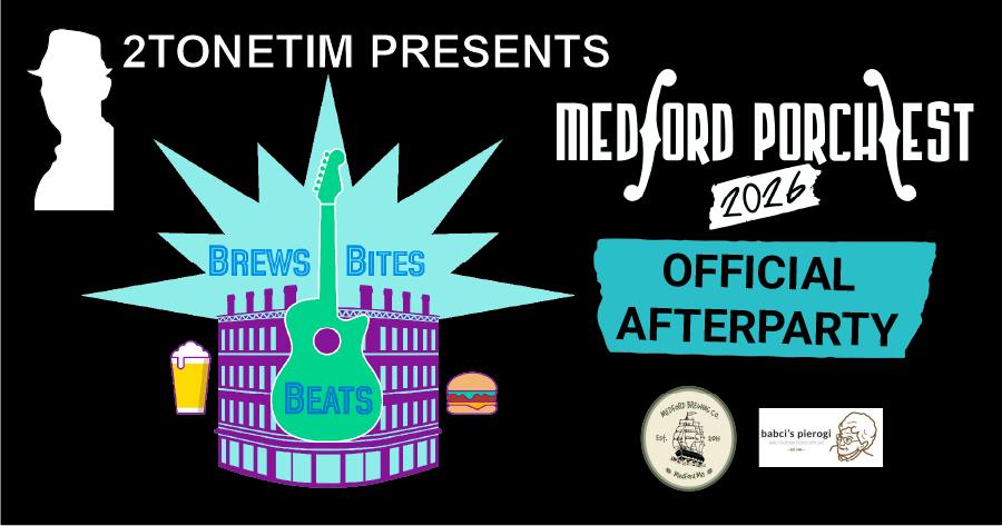 Brews, Bites & Beats — Official Medford Porchfest 2026 Afterparty
